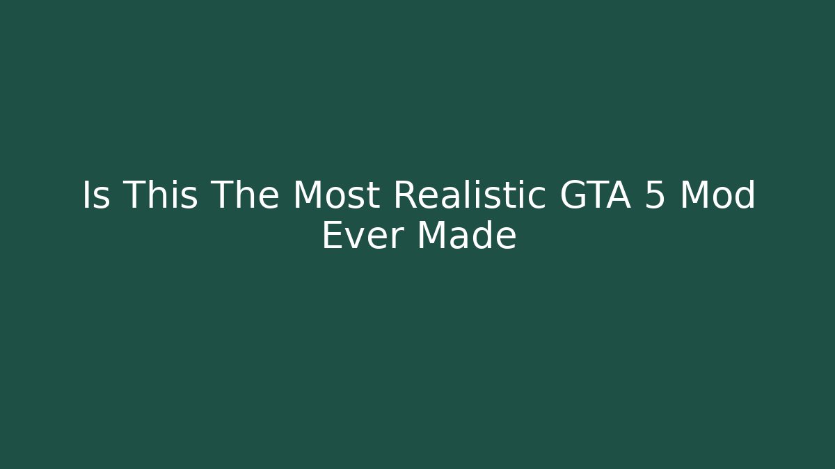 Is This The Most Realistic GTA 5 Mod Ever Made