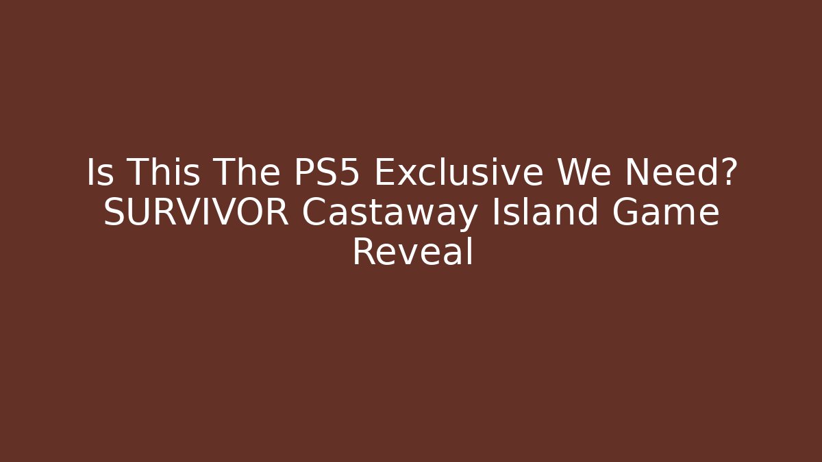 Is This The PS5 Exclusive We Need? SURVIVOR Castaway Island Game Reveal