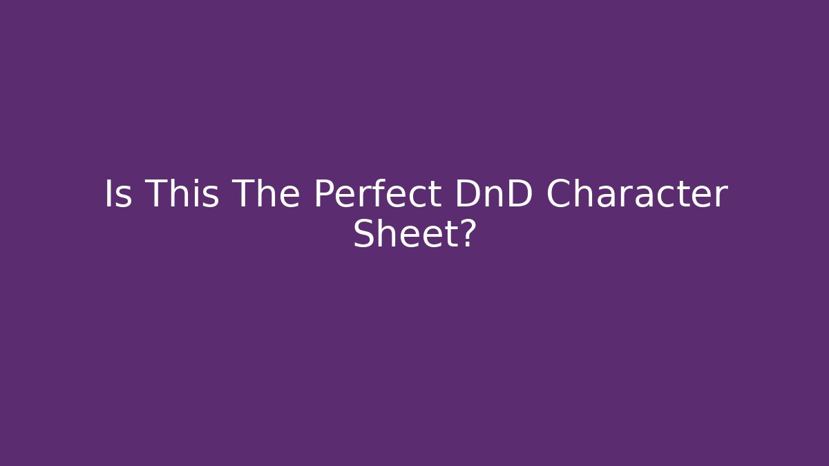 Is This The Perfect DnD Character Sheet?