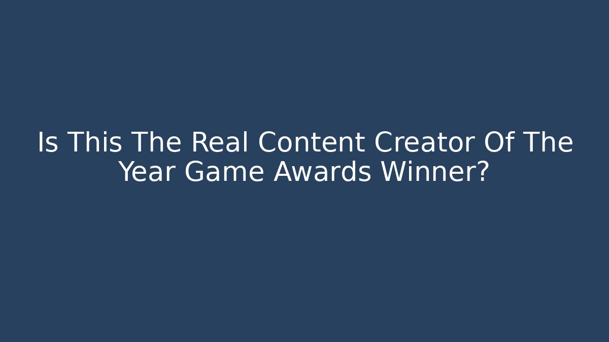 Is This The Real Content Creator Of The Year Game Awards Winner? - Andrea Zevedo