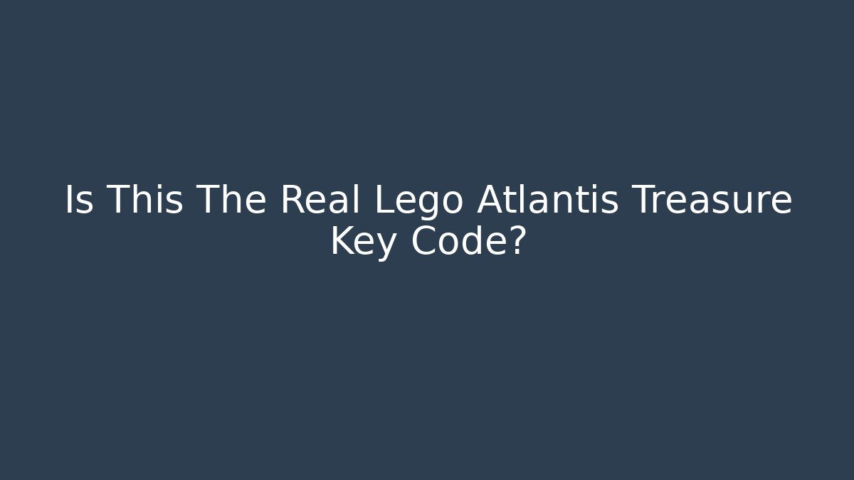 Is This The Real Lego Atlantis Treasure Key Code? - Andrea Zevedo