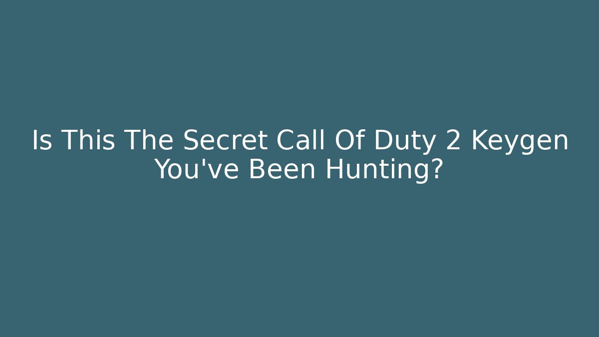 Is This The Secret Call Of Duty 2 Keygen You’ve Been Hunting?