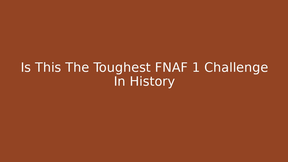 Is This The Toughest FNAF 1 Challenge In History