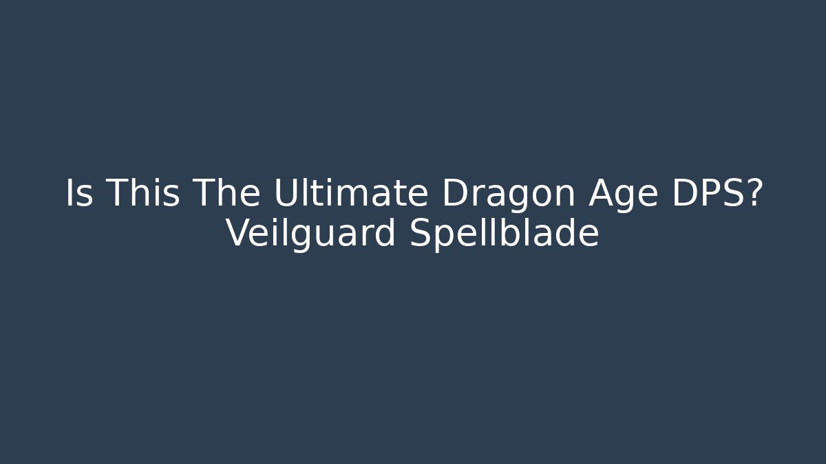 Is This The Ultimate Dragon Age DPS? Veilguard Spellblade - Andrea Zevedo