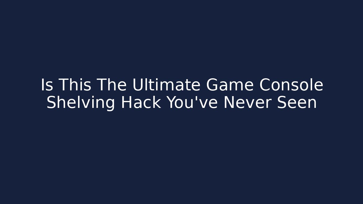 Is This The Ultimate Game Console Shelving Hack You've Never Seen