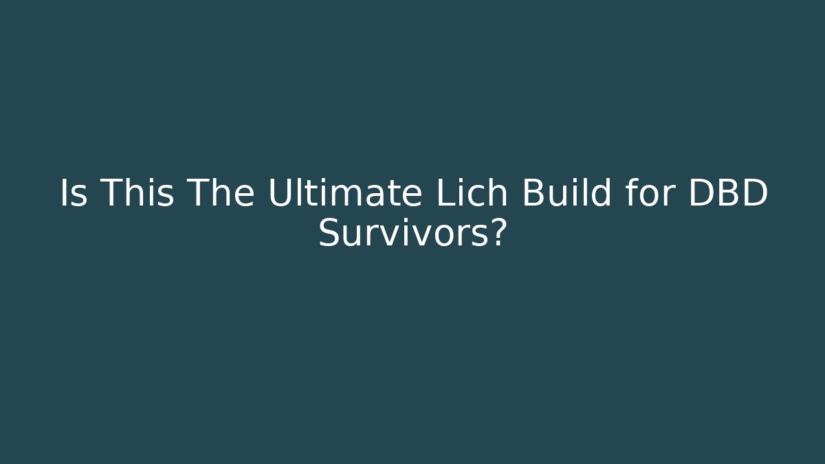 Is This The Ultimate Lich Build for DBD Survivors?