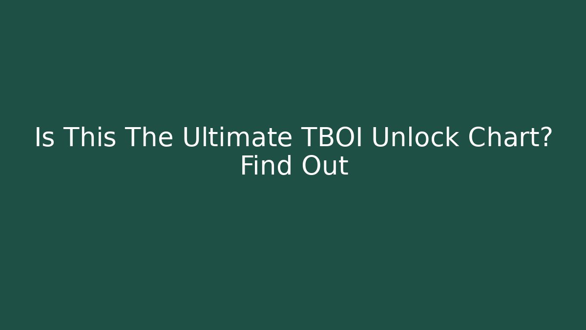 Is This The Ultimate TBOI Unlock Chart? Find Out