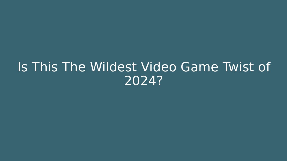 Is This The Wildest Video Game Twist of 2024? - Andrea Zevedo