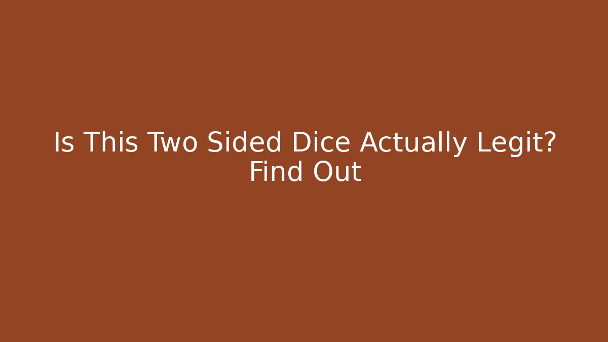 Is This Two Sided Dice Actually Legit? Find Out