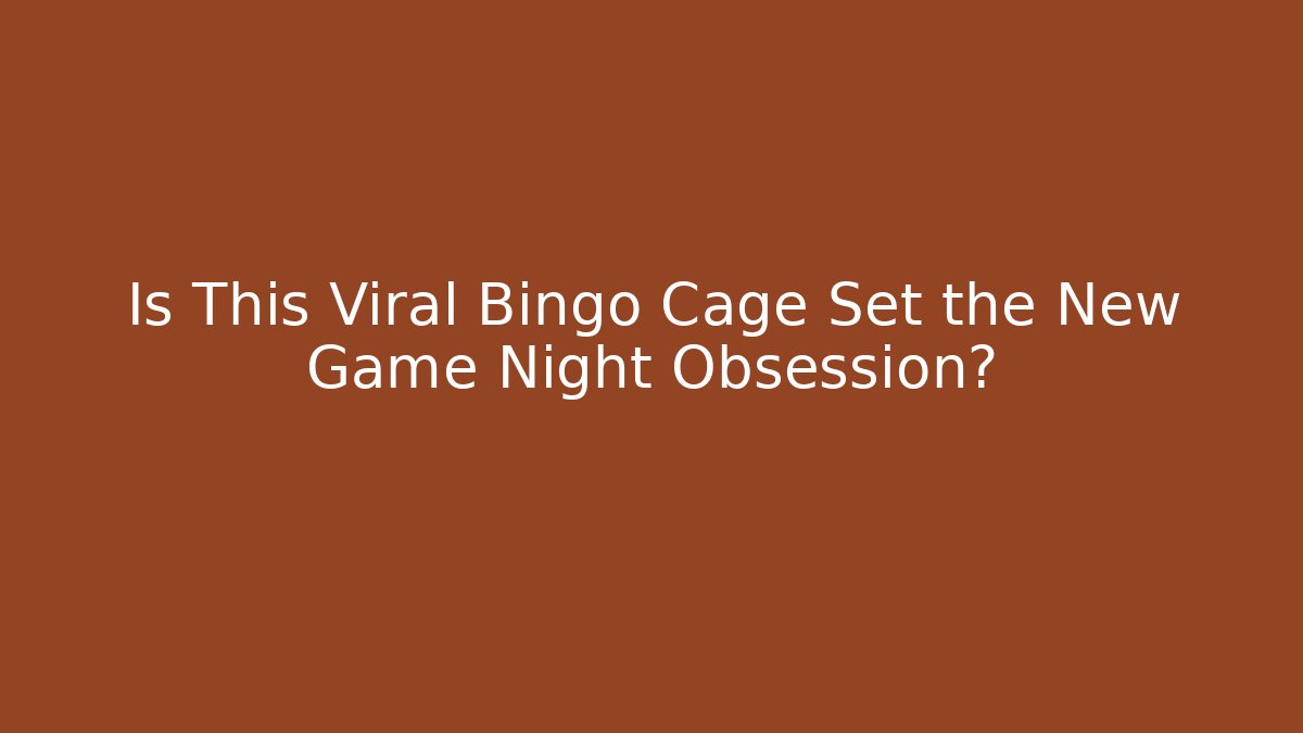 Is This Viral Bingo Cage Set the New Game Night Obsession?