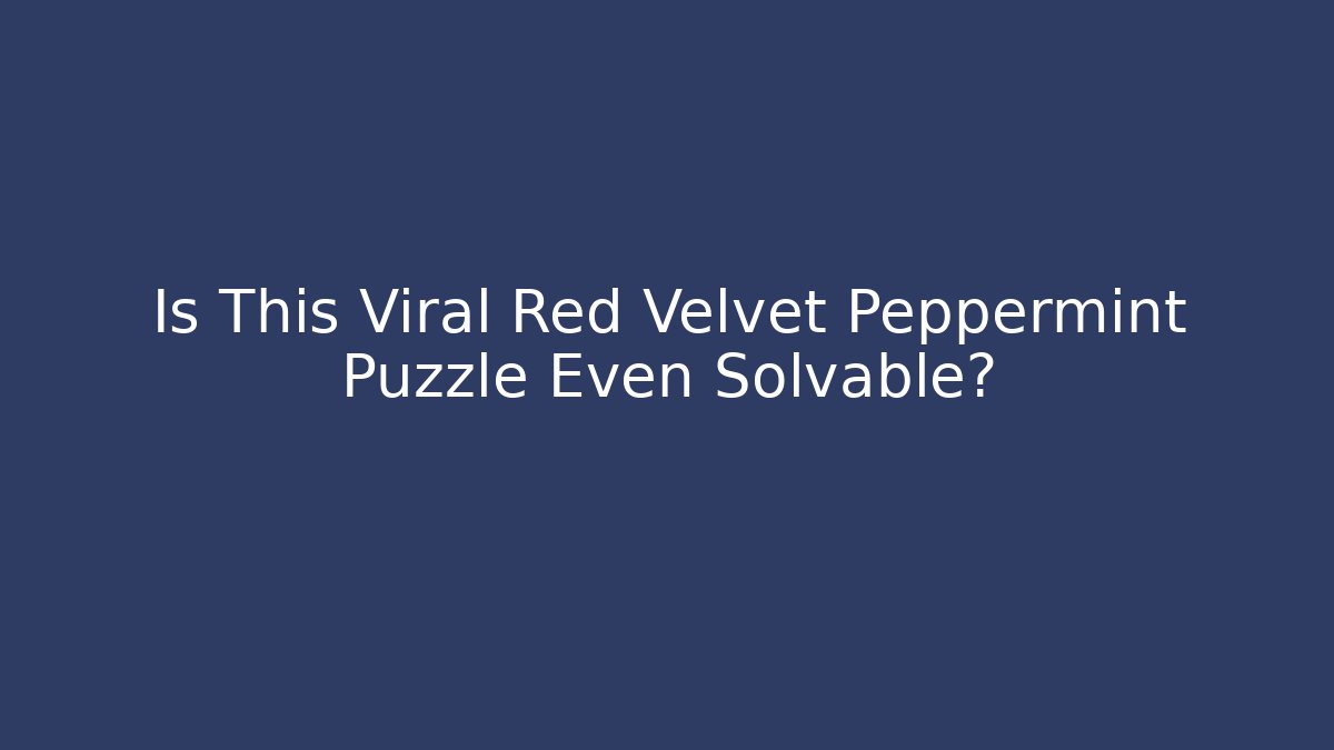 Is This Viral Red Velvet Peppermint Puzzle Even Solvable?