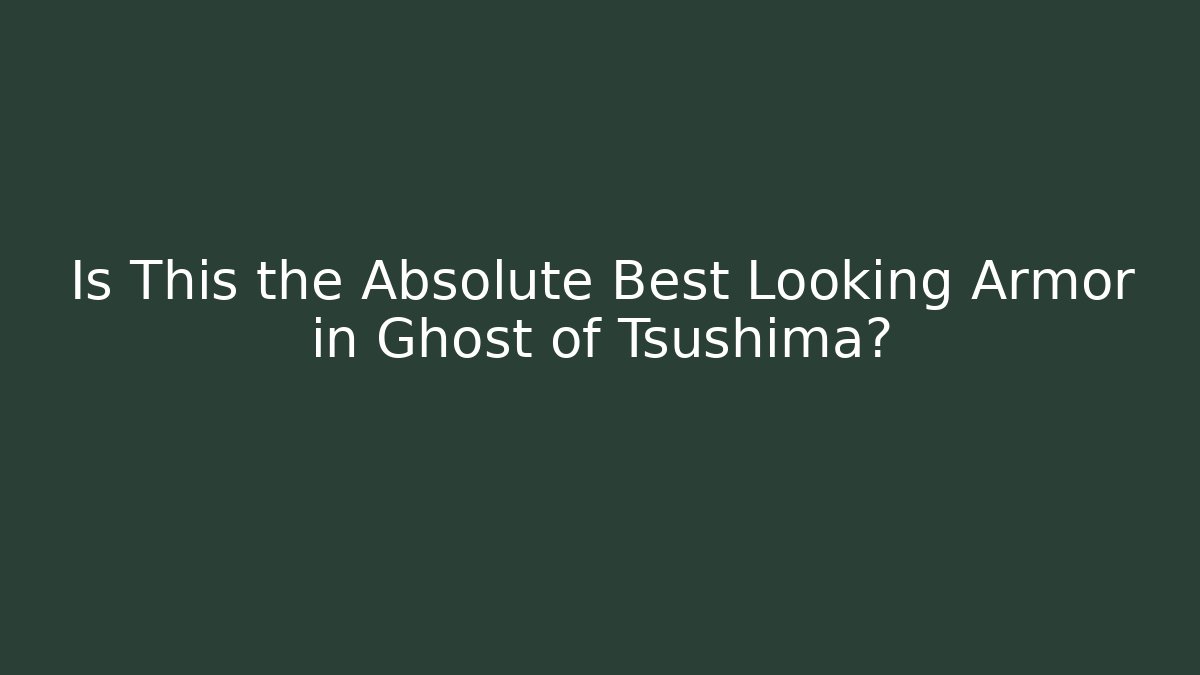 Is This the Absolute Best Looking Armor in Ghost of Tsushima?
