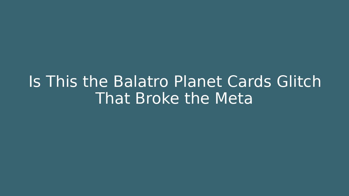 Is This the Balatro Planet Cards Glitch That Broke the Meta
