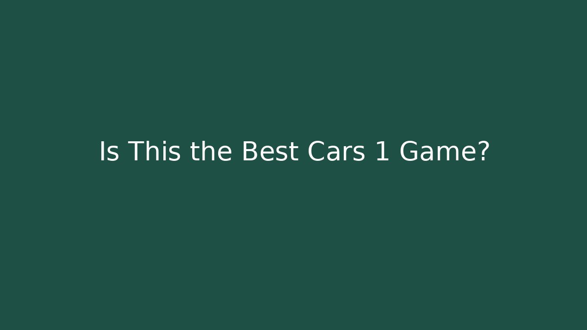 Is This the Best Cars 1 Game?