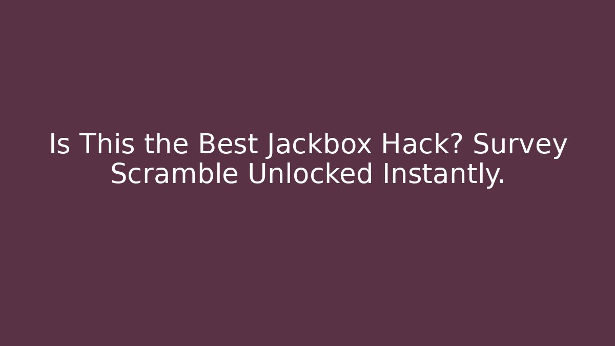 Is This the Best Jackbox Hack? Survey Scramble Unlocked Instantly.
