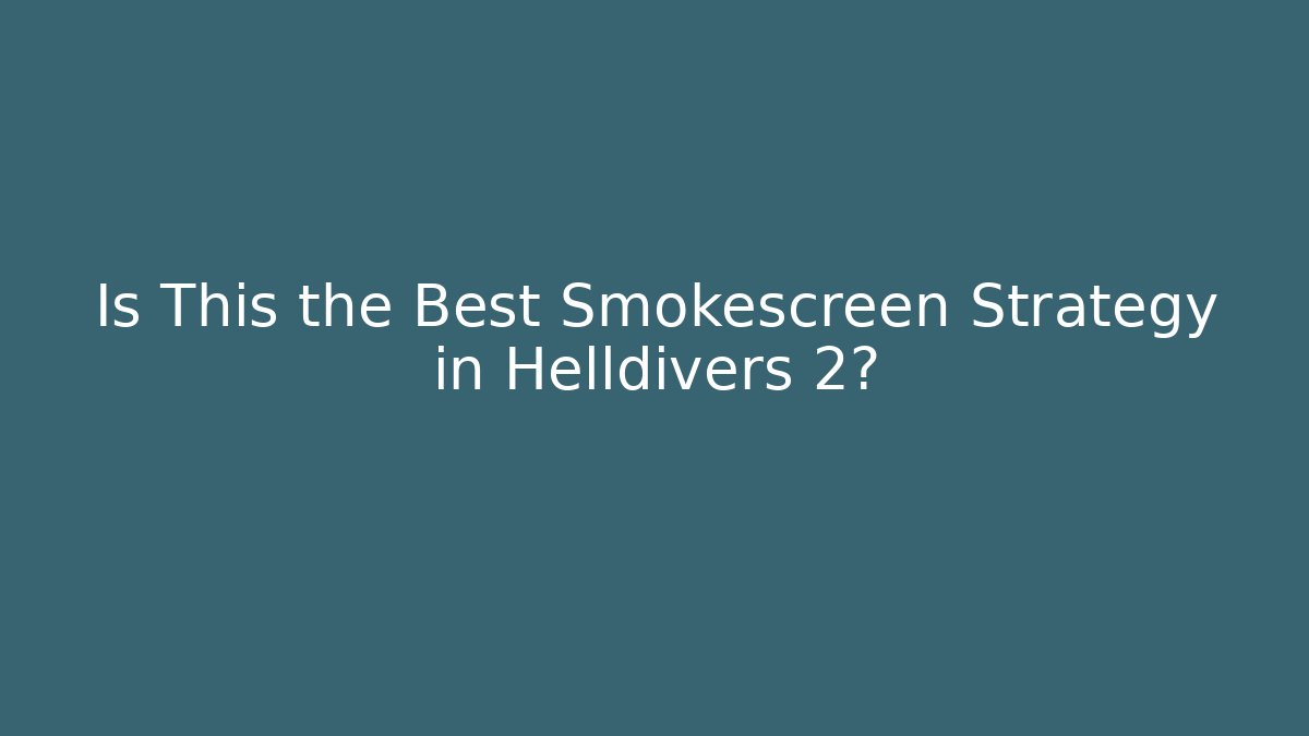 Is This the Best Smokescreen Strategy in Helldivers 2?