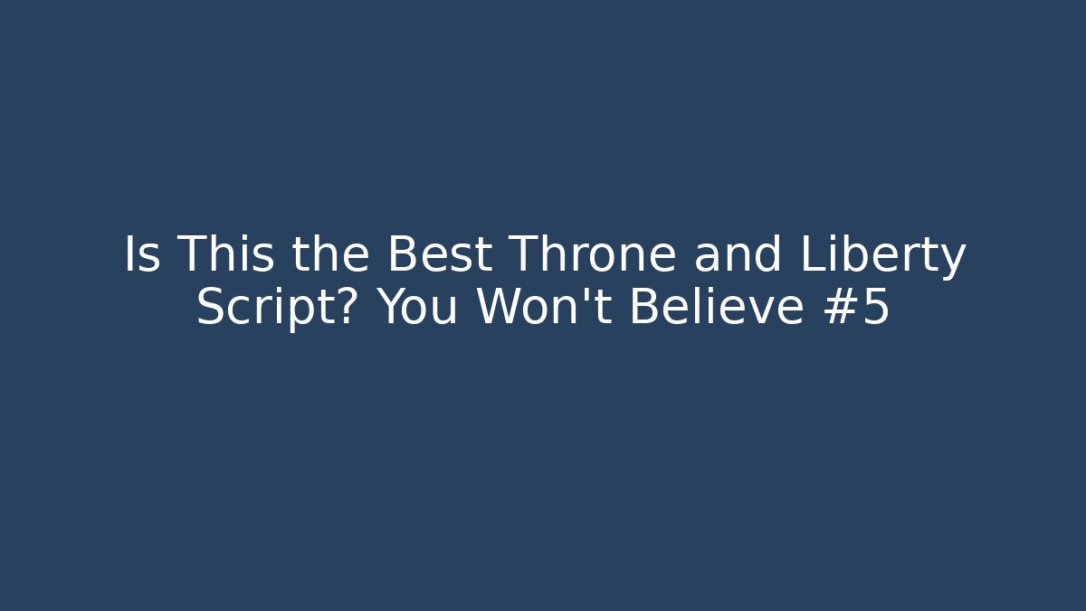 Is This the Best Throne and Liberty Script? You Won’t Believe #5 - Andrea Zevedo