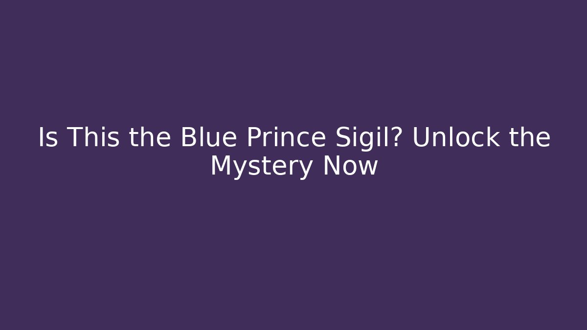 Is This the Blue Prince Sigil? Unlock the Mystery Now
