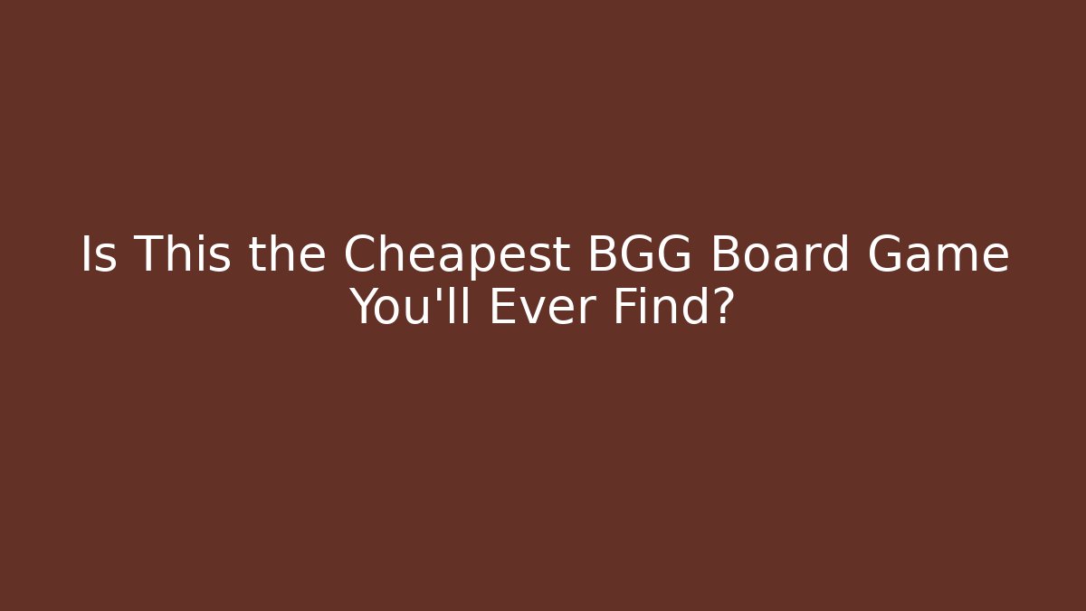 Is This the Cheapest BGG Board Game You'll Ever Find?