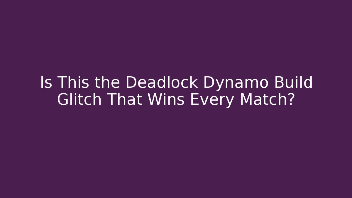 Is This the Deadlock Dynamo Build Glitch That Wins Every Match? - Andrea Zevedo