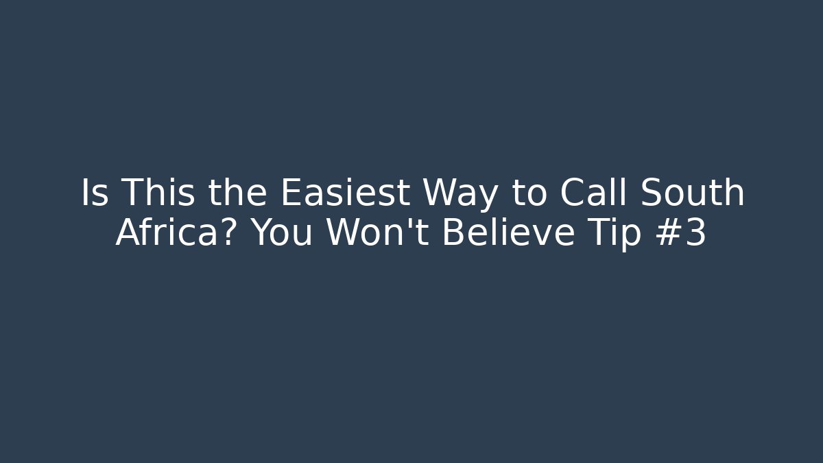 Is This the Easiest Way to Call South Africa? You Won't Believe Tip #3 - Andrea Zevedo