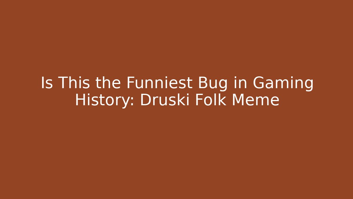 Is This the Funniest Bug in Gaming History: Druski Folk Meme