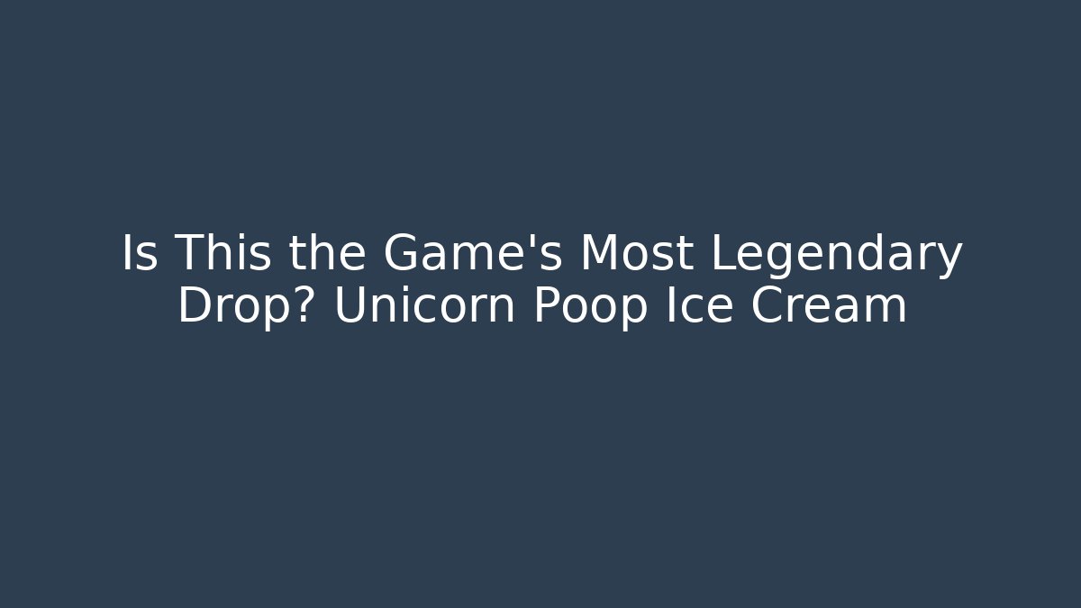 Is This the Game's Most Legendary Drop? Unicorn Poop Ice Cream
