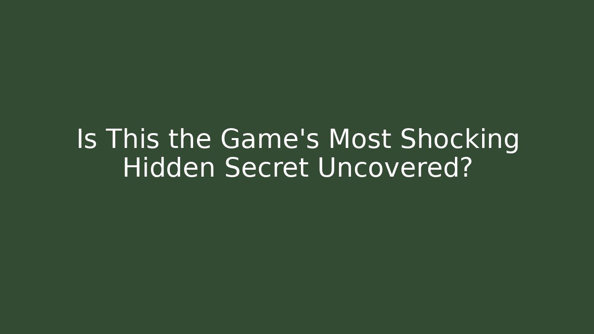 Is This the Game's Most Shocking Hidden Secret Uncovered?