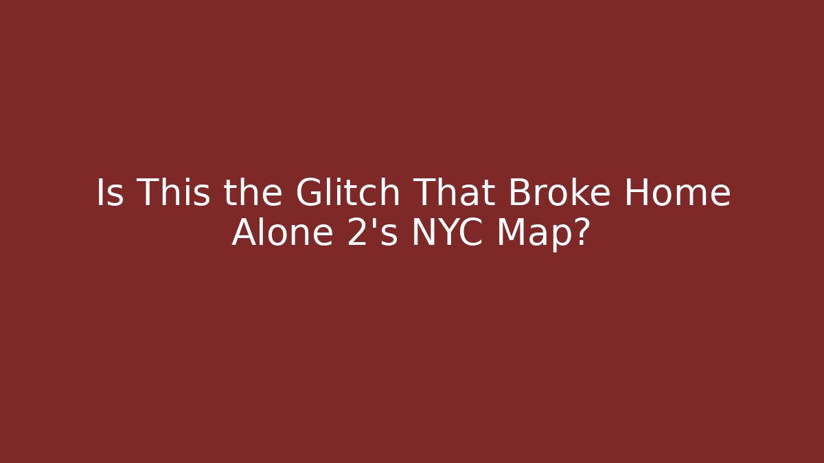 Is This the Glitch That Broke Home Alone 2's NYC Map?