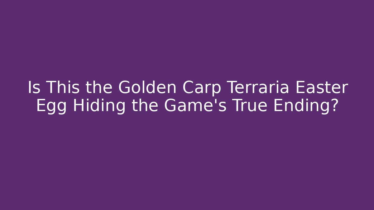 Is This the Golden Carp Terraria Easter Egg Hiding the Game's True Ending?