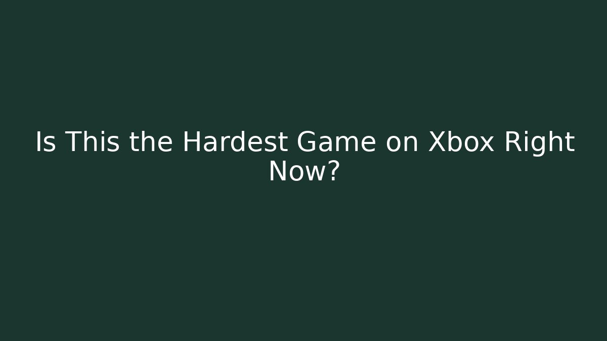 Is This the Hardest Game on Xbox Right Now?