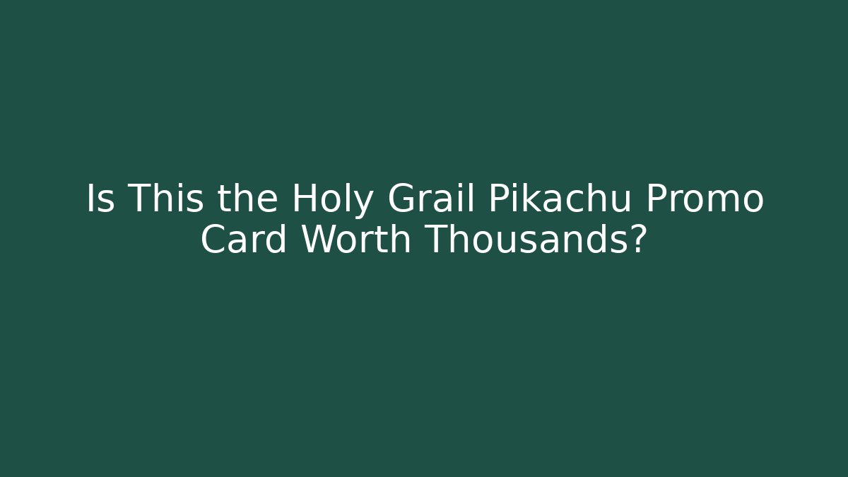 Is This the Holy Grail Pikachu Promo Card Worth Thousands?