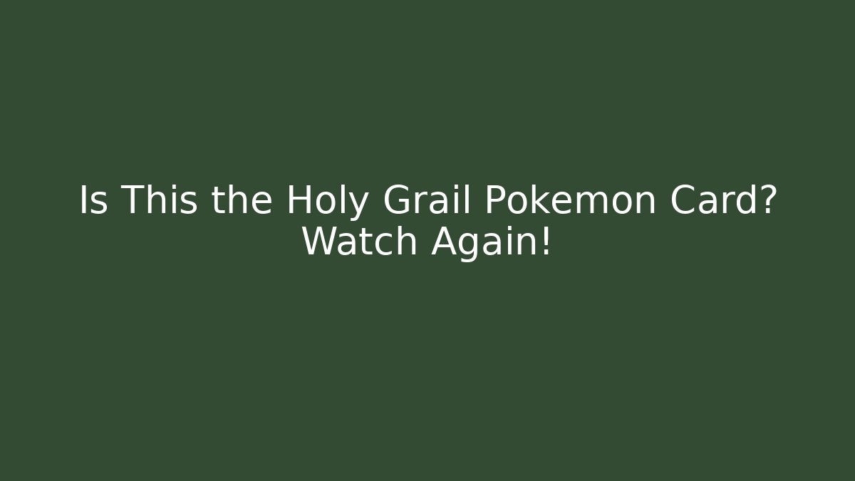 Is This the Holy Grail Pokémon Card? Watch Again! - Andrea Zevedo