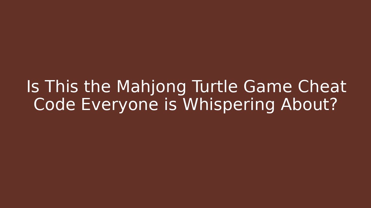 Is This the Mahjong Turtle Game Cheat Code Everyone is Whispering About? - Andrea Zevedo