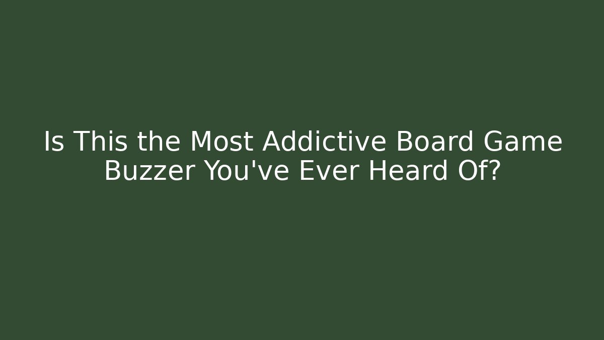 Is This the Most Addictive Board Game Buzzer You’ve Ever Heard Of?