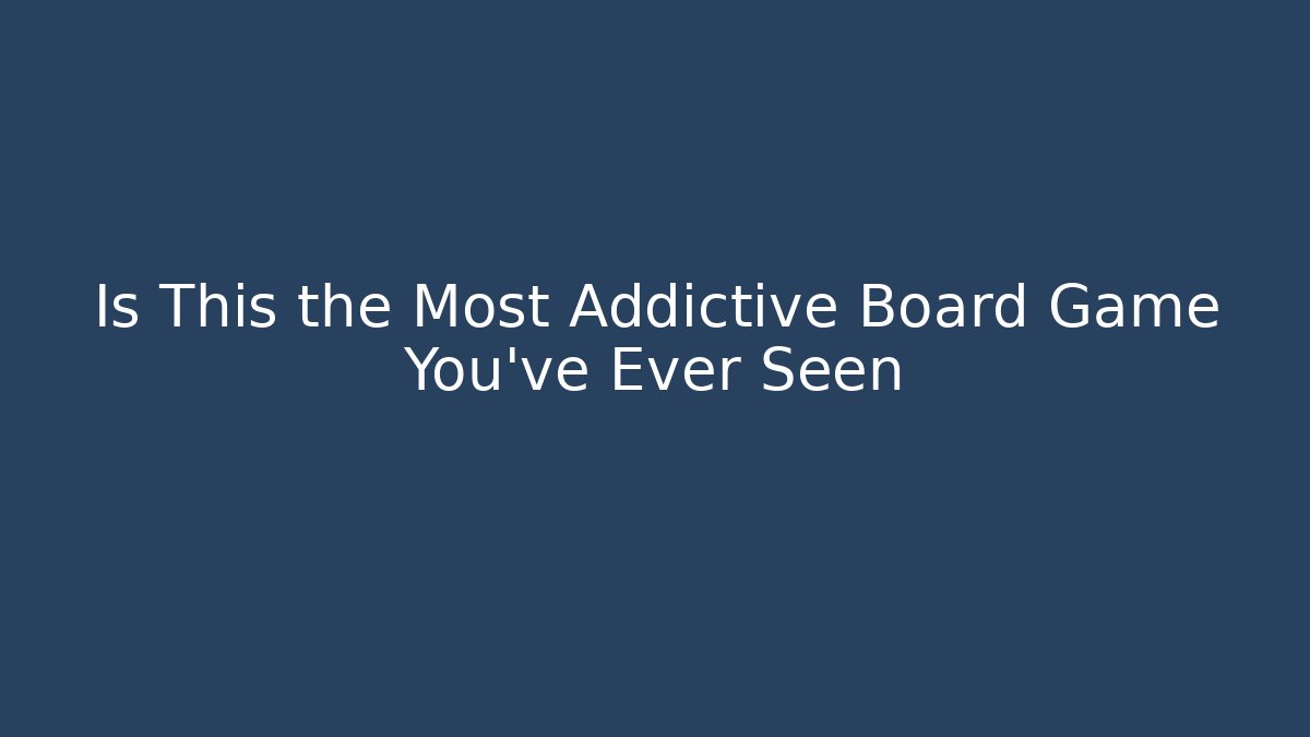 Is This the Most Addictive Board Game You've Ever Seen - Andrea Zevedo
