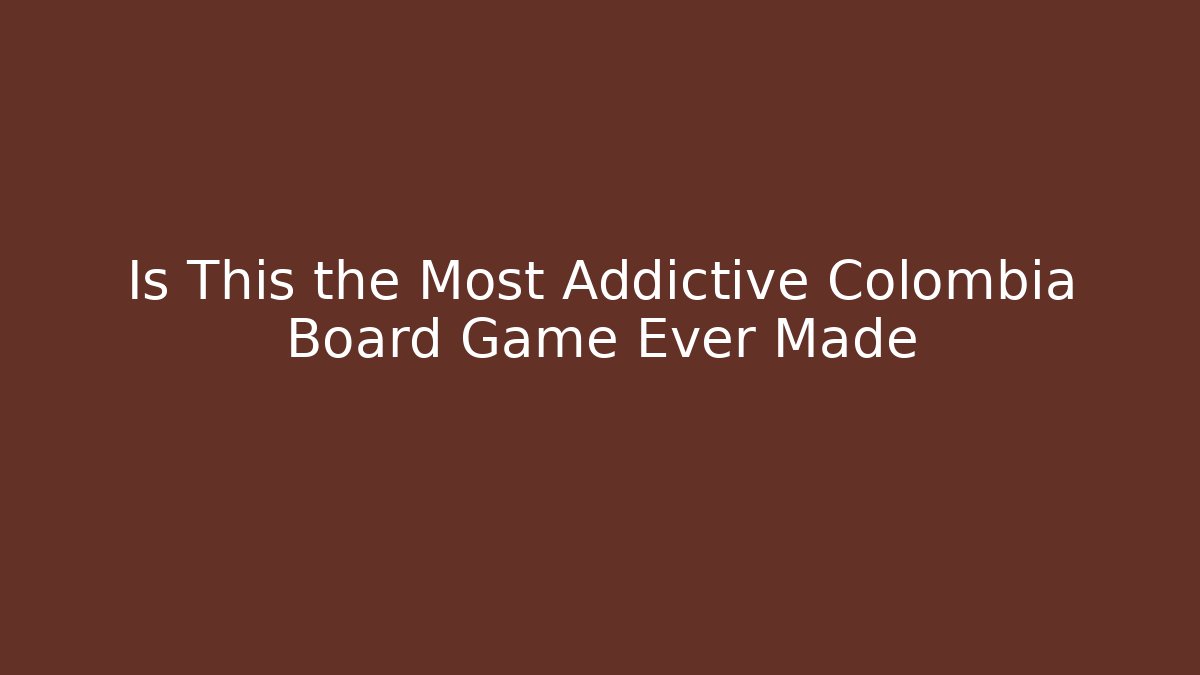 Is This the Most Addictive Colombia Board Game Ever Made