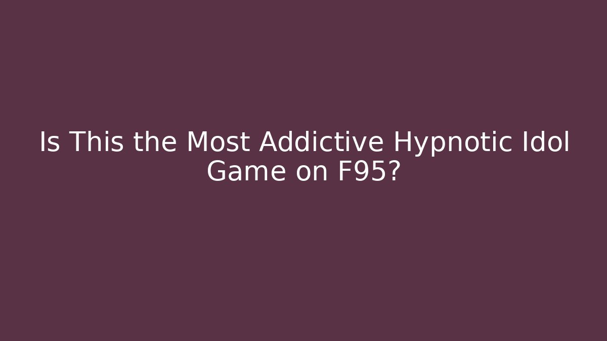 Is This the Most Addictive Hypnotic Idol Game on F95? - Andrea Zevedo