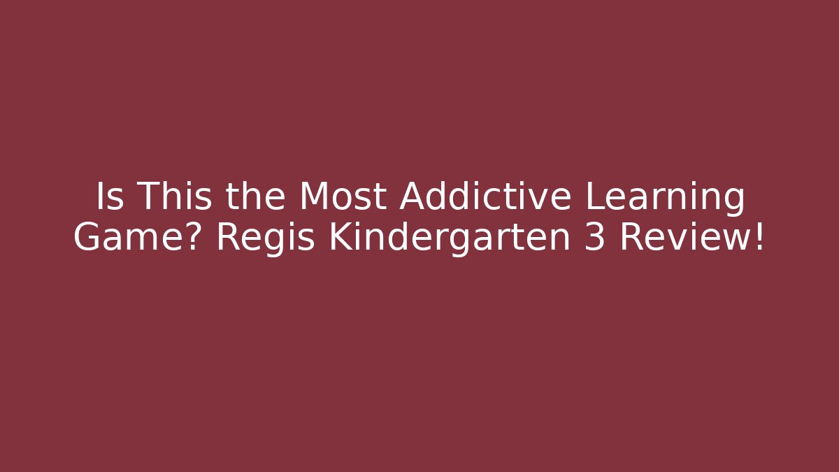 Is This the Most Addictive Learning Game? Regis Kindergarten 3 Review!