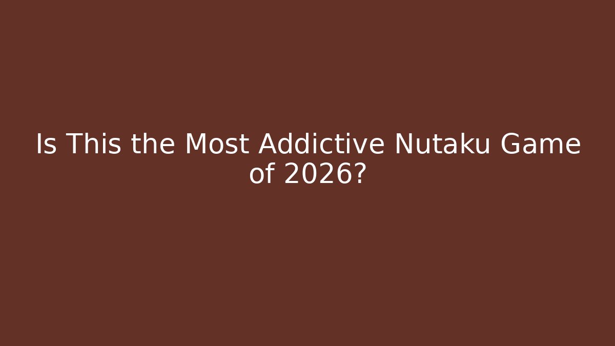 Is This the Most Addictive Nutaku Game of 2026?