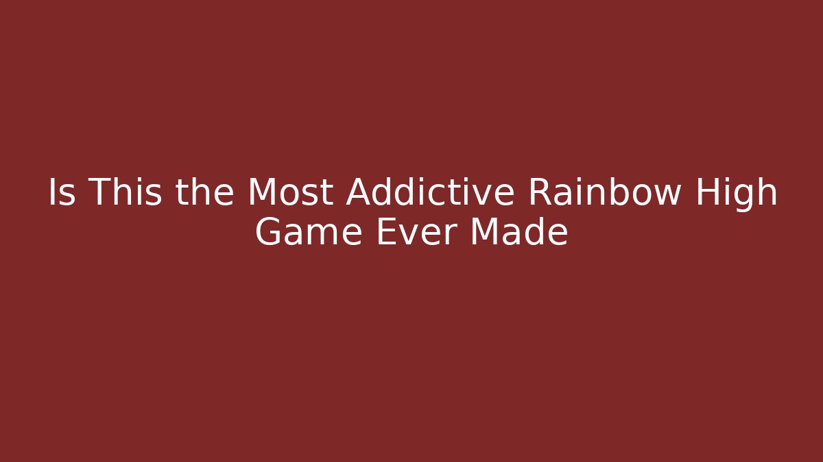 Is This the Most Addictive Rainbow High Game Ever Made