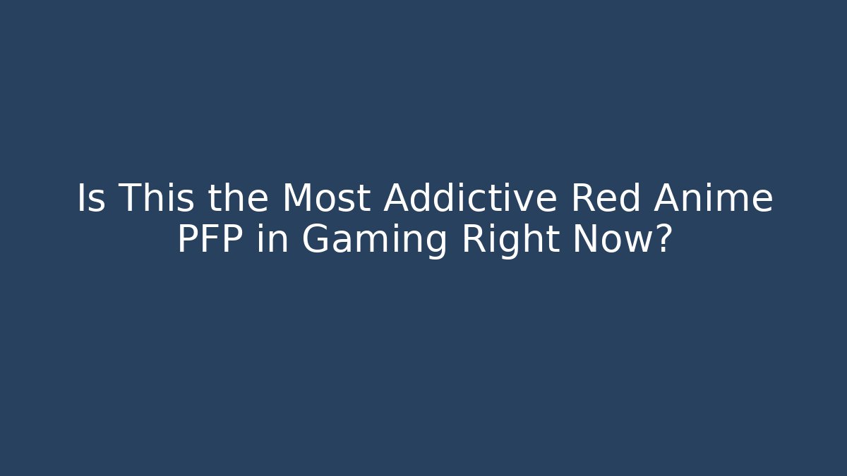 Is This the Most Addictive Red Anime PFP in Gaming Right Now?