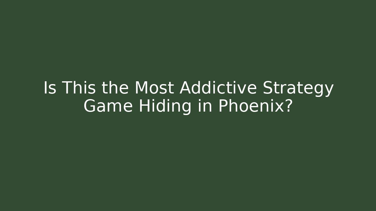 Is This the Most Addictive Strategy Game Hiding in Phoenix?