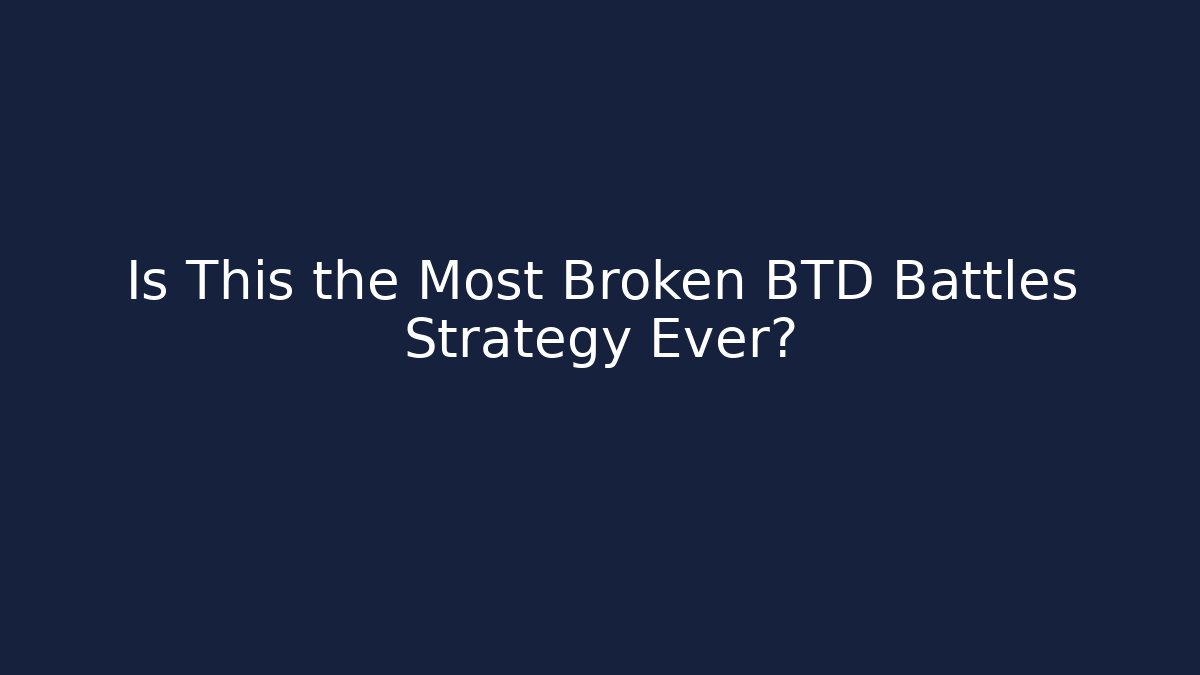 Is This the Most Broken BTD Battles Strategy Ever?
