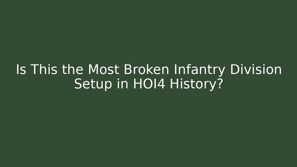Is This the Most Broken Infantry Division Setup in HOI4 History?