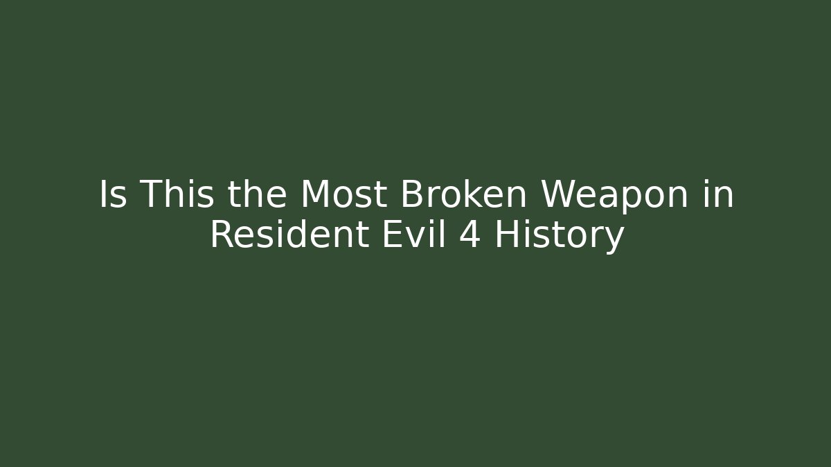 Is This the Most Broken Weapon in Resident Evil 4 History