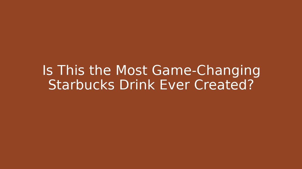Is This the Most Game-Changing Starbucks Drink Ever Created? - Andrea Zevedo