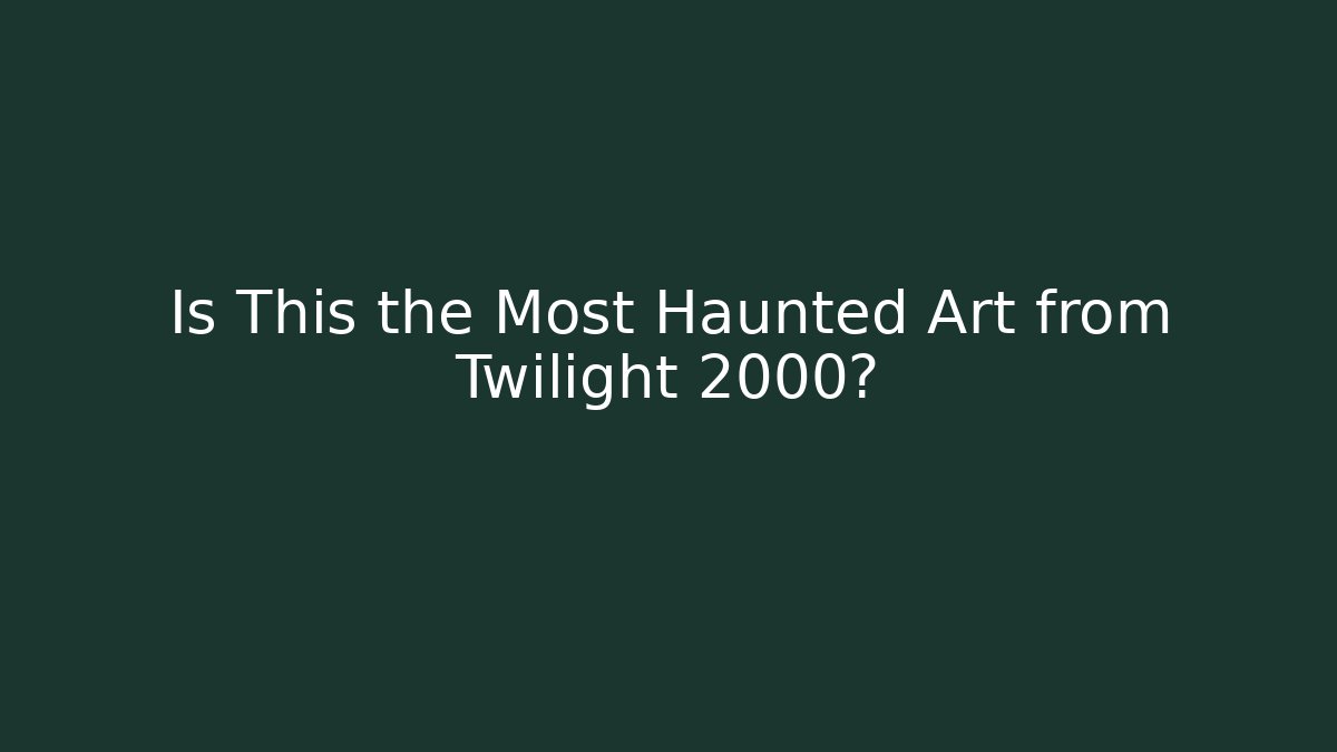 Is This the Most Haunted Art from Twilight 2000?