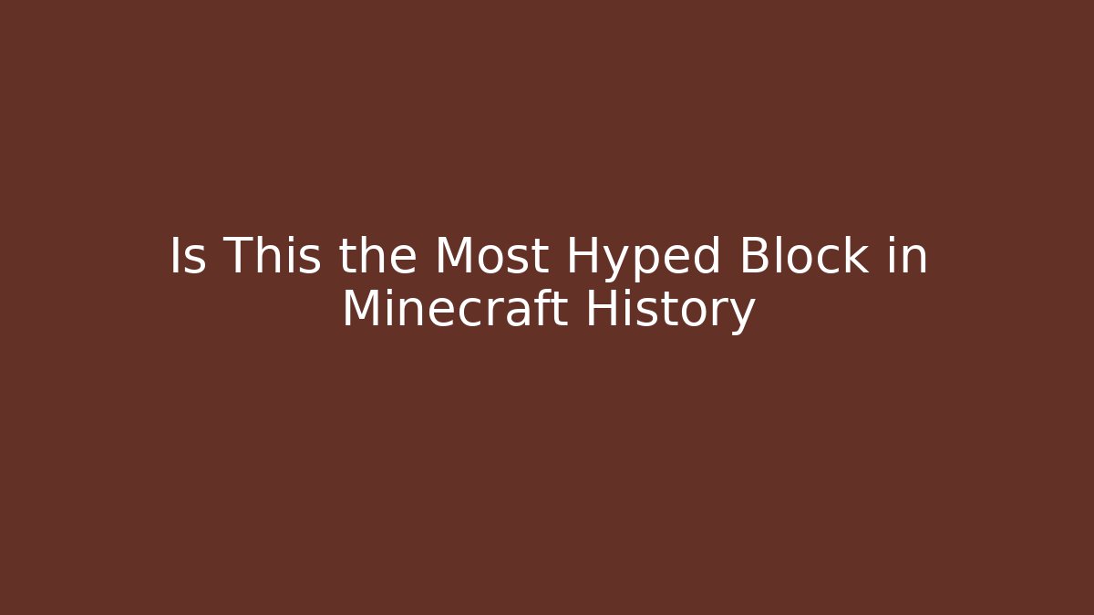 Is This the Most Hyped Block in Minecraft History