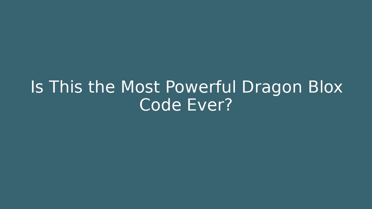 Is This the Most Powerful Dragon Blox Code Ever?